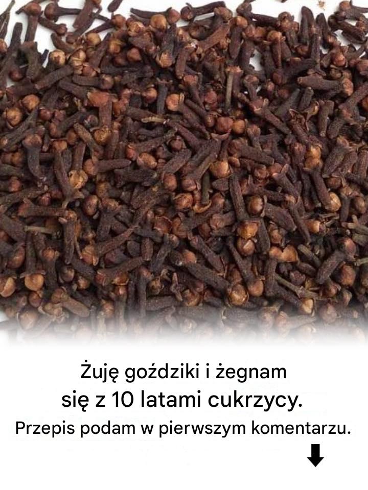 Żuję goździki i żegnam się z 10 latami cukrzycy. Dam ci przepis