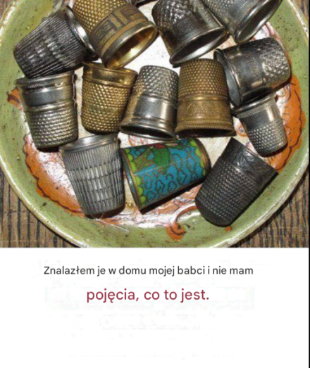 Znalazłem je w domu mojej babci i nie mam pojęcia, co to jest.