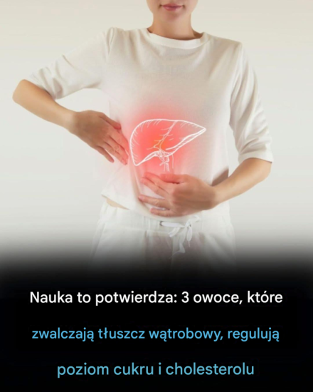 Potwierdzone naukowo: 3 owoce, które zwalczają stłuszczenie wątroby, regulują poziom cukru i poprawiają poziom cholesterolu