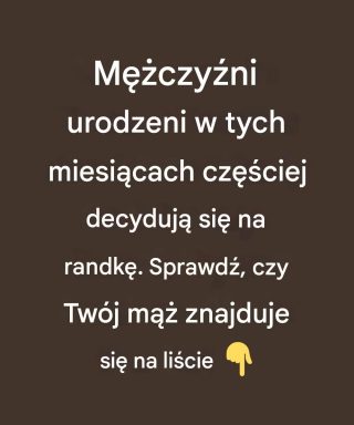Mężczyźni urodzeni w tych miesiącach częściej rodzą dzieci Sprawdź, czy Twój mąż znajduje się na liście