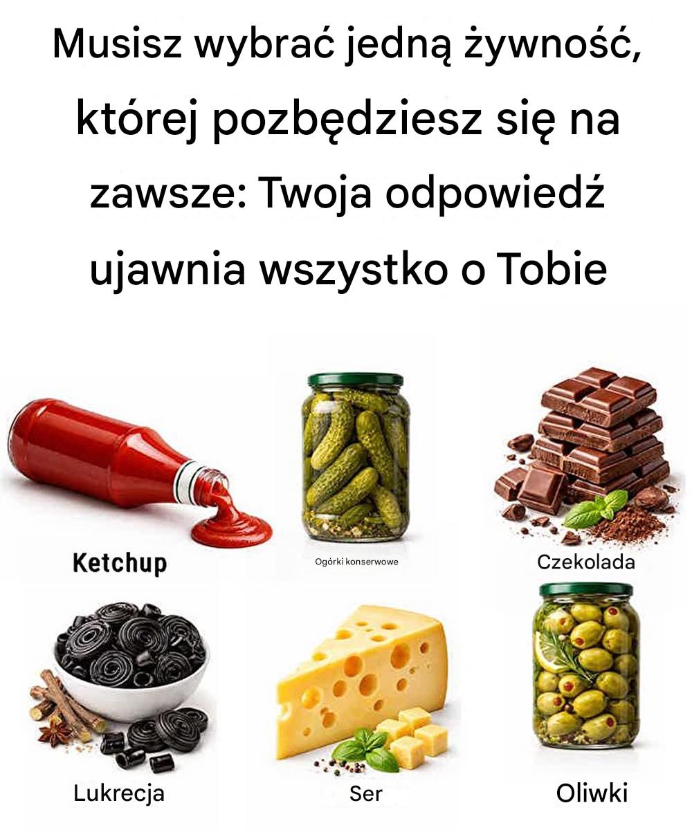Musisz wybrać jedną żywność, której pozbędziesz się na zawsze: Twoja odpowiedź ujawnia wszystko o Tobie