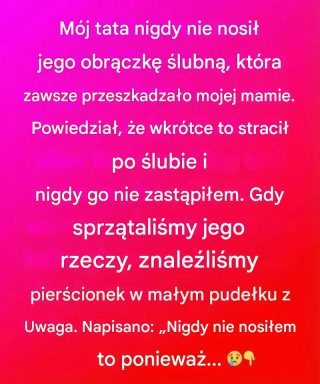 Co odkryliśmy po przejrzeniu rzeczy mojego taty