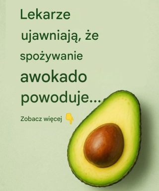 Lekarze ujawniają, że jedzenie awokado powoduje, że Twój mózg…