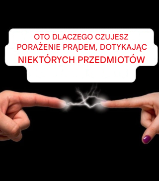 Powody, dla których odczuwasz porażenie prądem, dotykając niektórych przedmiotów