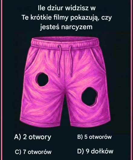 Liczba dziur widocznych w tych spodenkach określonych o tym, czy jesteś narcyzem