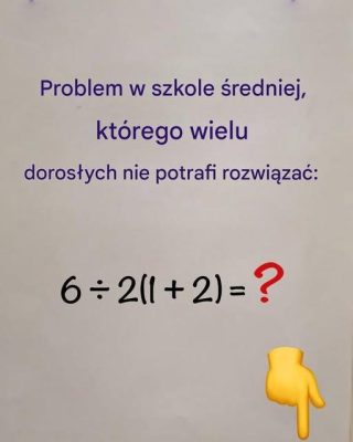 Zadanie matematyczne dla szkoły średniej, którego wielu dorosłych nie potrafi rozwiązać