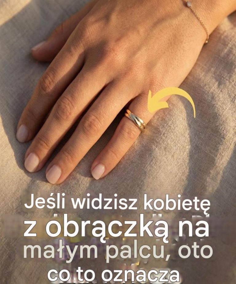 Jeśli widzisz kobietę z obrączką na małym palcu, oto co to oznacza